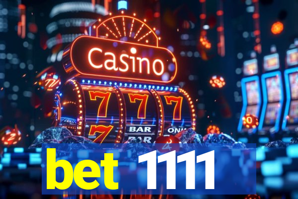 bet 1111